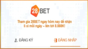 28Bet Com ✔️ Phiên Bản Chào Mừng Tân Thủ Tặng 78K
